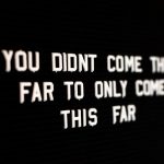 you didnt come this far to only come this far lighted text